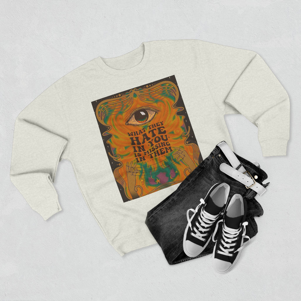 Psychedelic Third Eye Crewneck Sweatshirt – "What They Hate in You is Rising in Them" Graphic