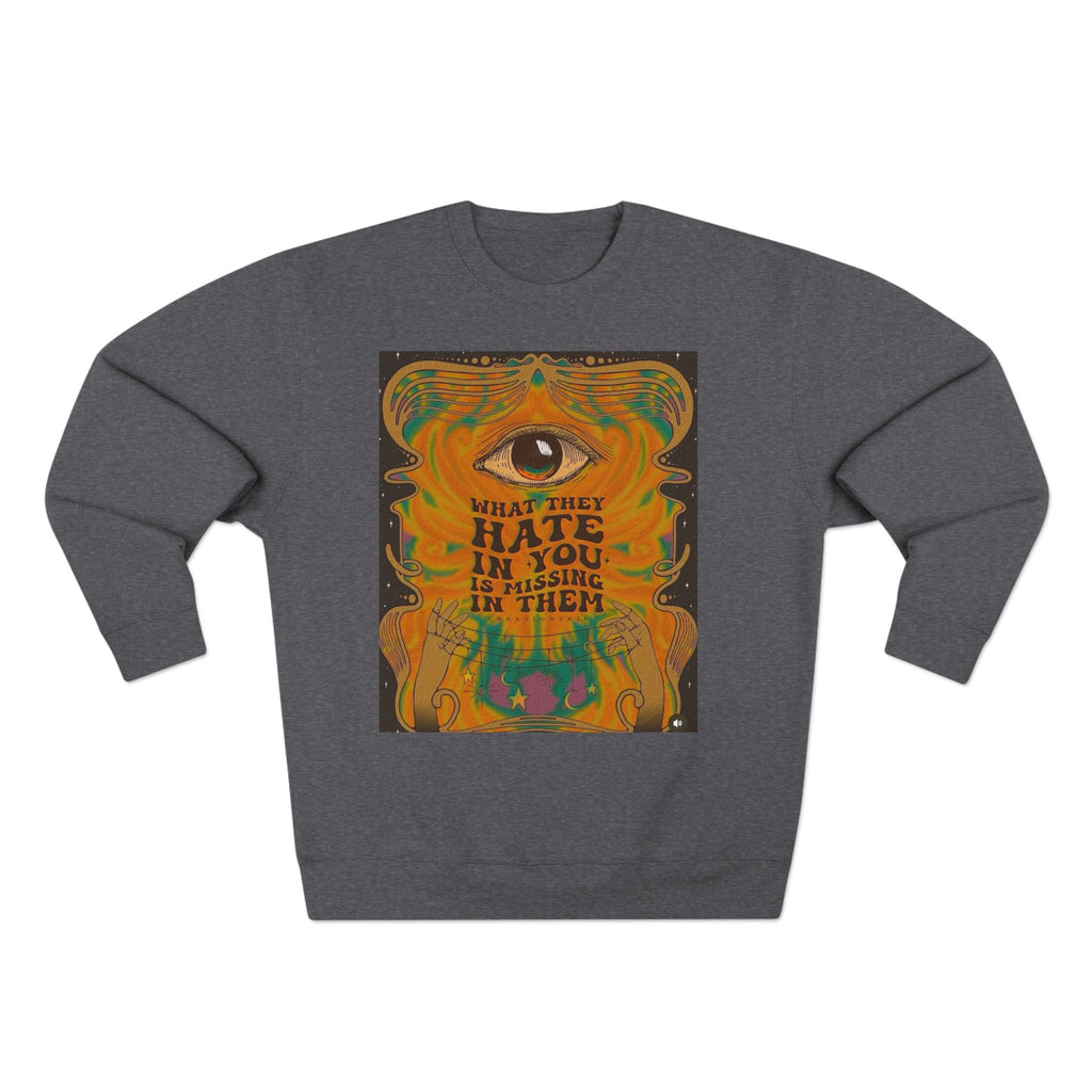 Psychedelic Third Eye Crewneck Sweatshirt – "What They Hate in You is Rising in Them" Graphic
