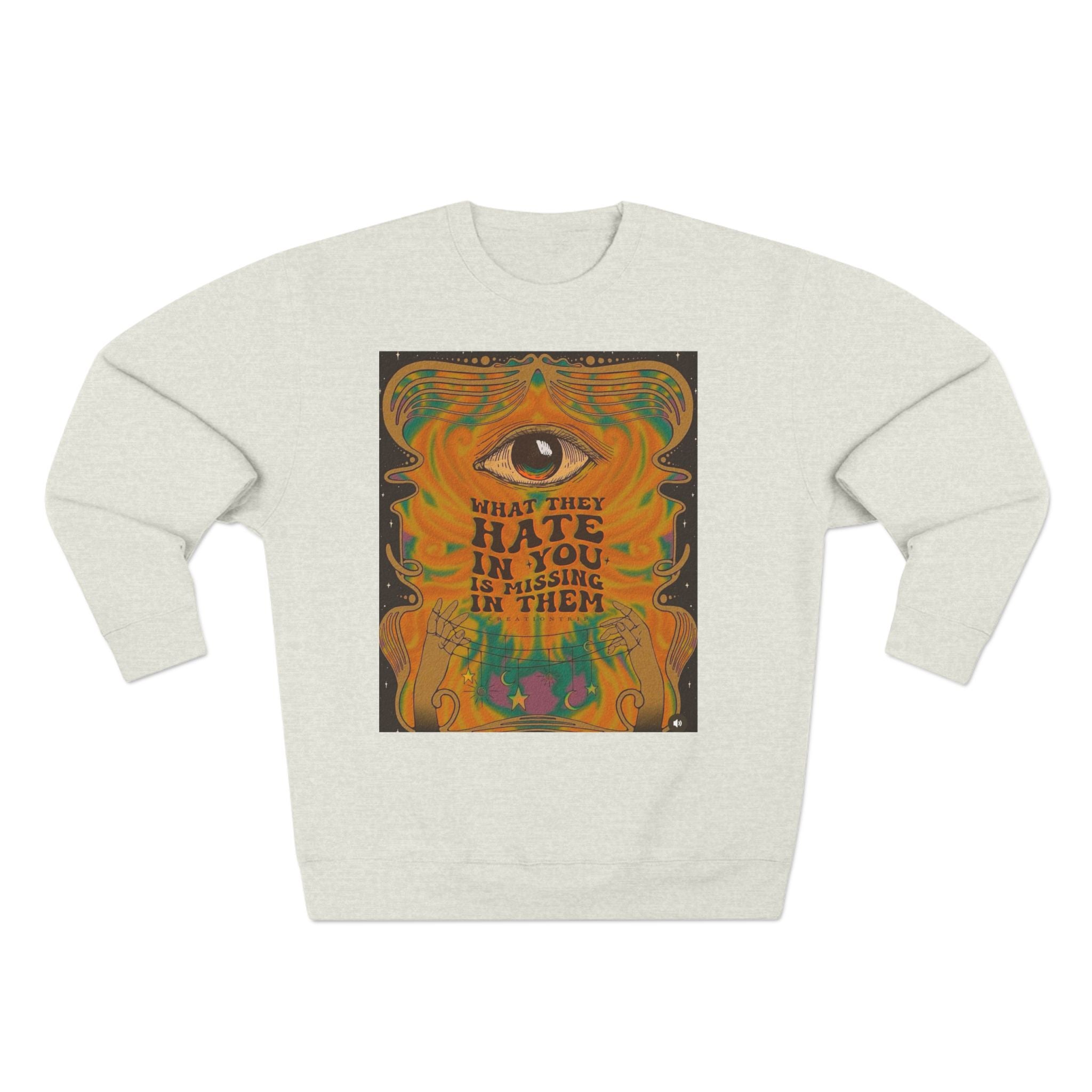 Psychedelic Third Eye Crewneck Sweatshirt – "What They Hate in You is Rising in Them" Graphic