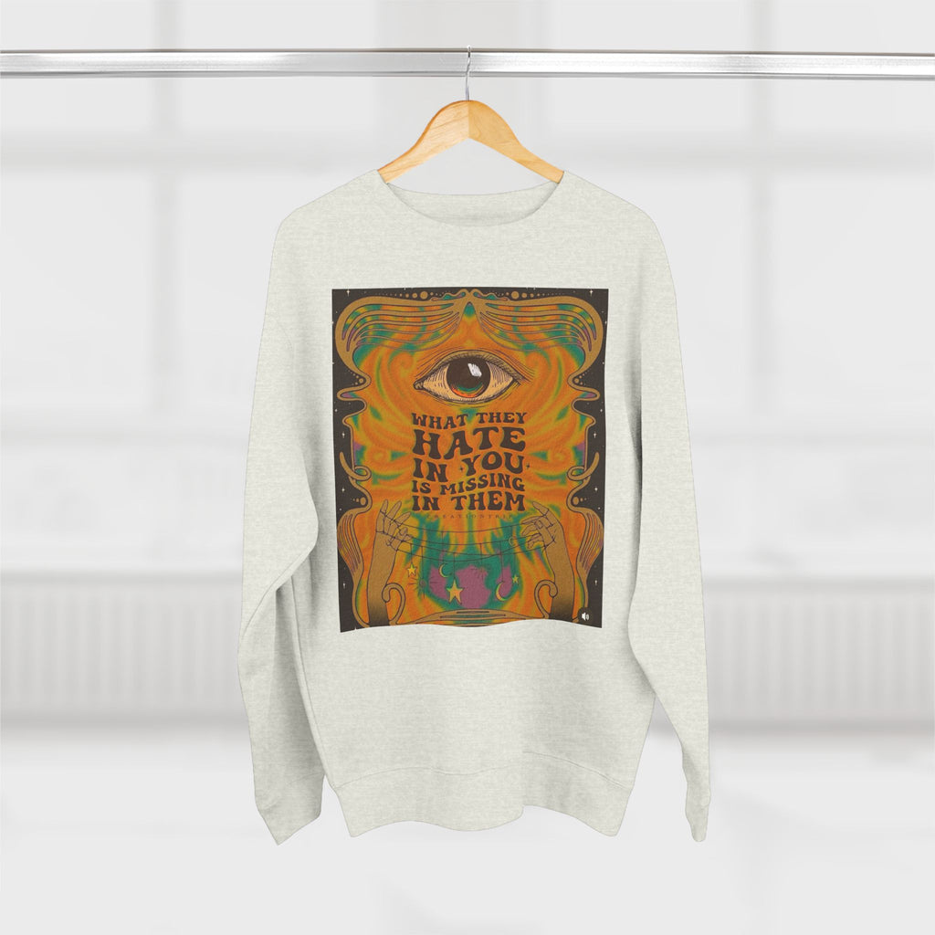 Psychedelic Third Eye Crewneck Sweatshirt – "What They Hate in You is Rising in Them" Graphic