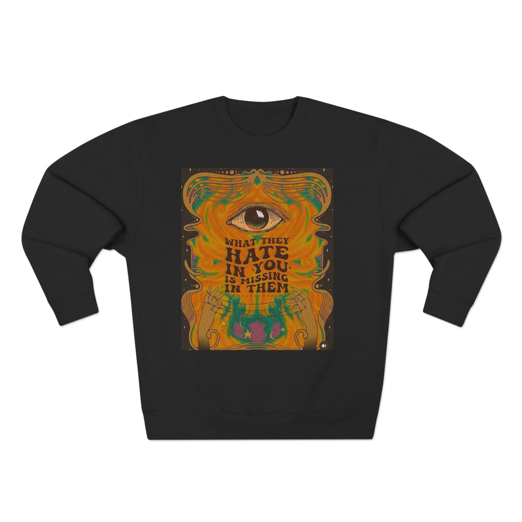 Psychedelic Third Eye Crewneck Sweatshirt – "What They Hate in You is Rising in Them" Graphic