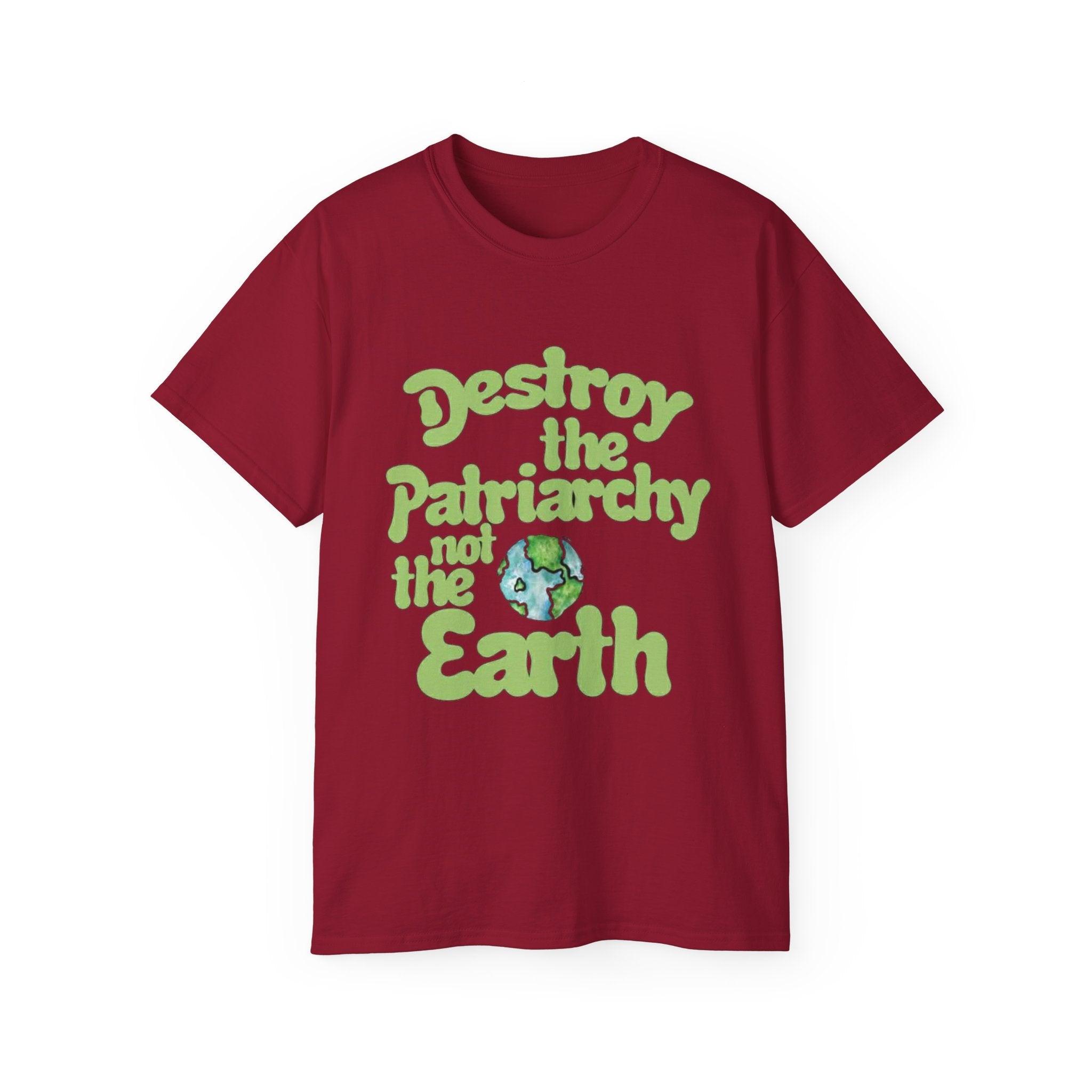 Destroy the Patriarchy Not the Earth Tee — Eco Feminist Slogan T‑Shirt