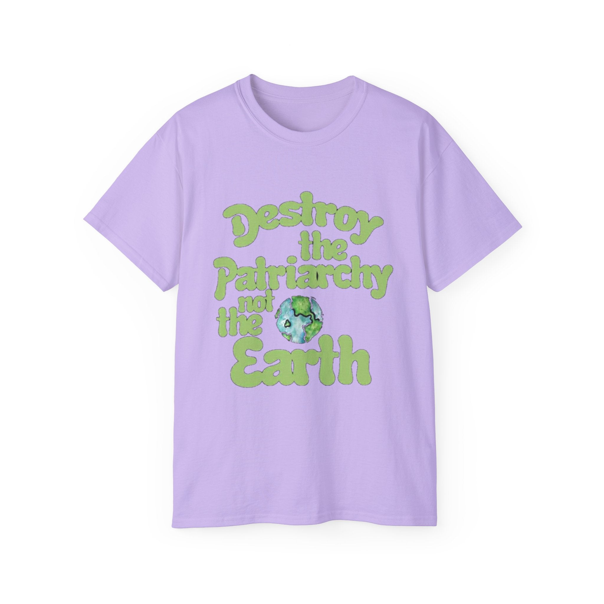 Destroy the Patriarchy Not the Earth Tee — Eco Feminist Slogan T‑Shirt