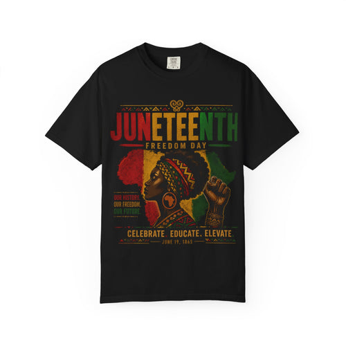 Juneteenth Freedom Day T-Shirt — Celebrate Educate Elevate Graphic Tee