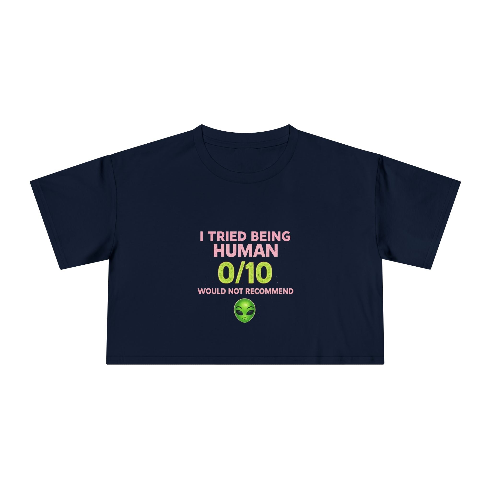Alien Humor Crop Tee — "I Tried Being Human 0/10" Women's Graphic Top Printify