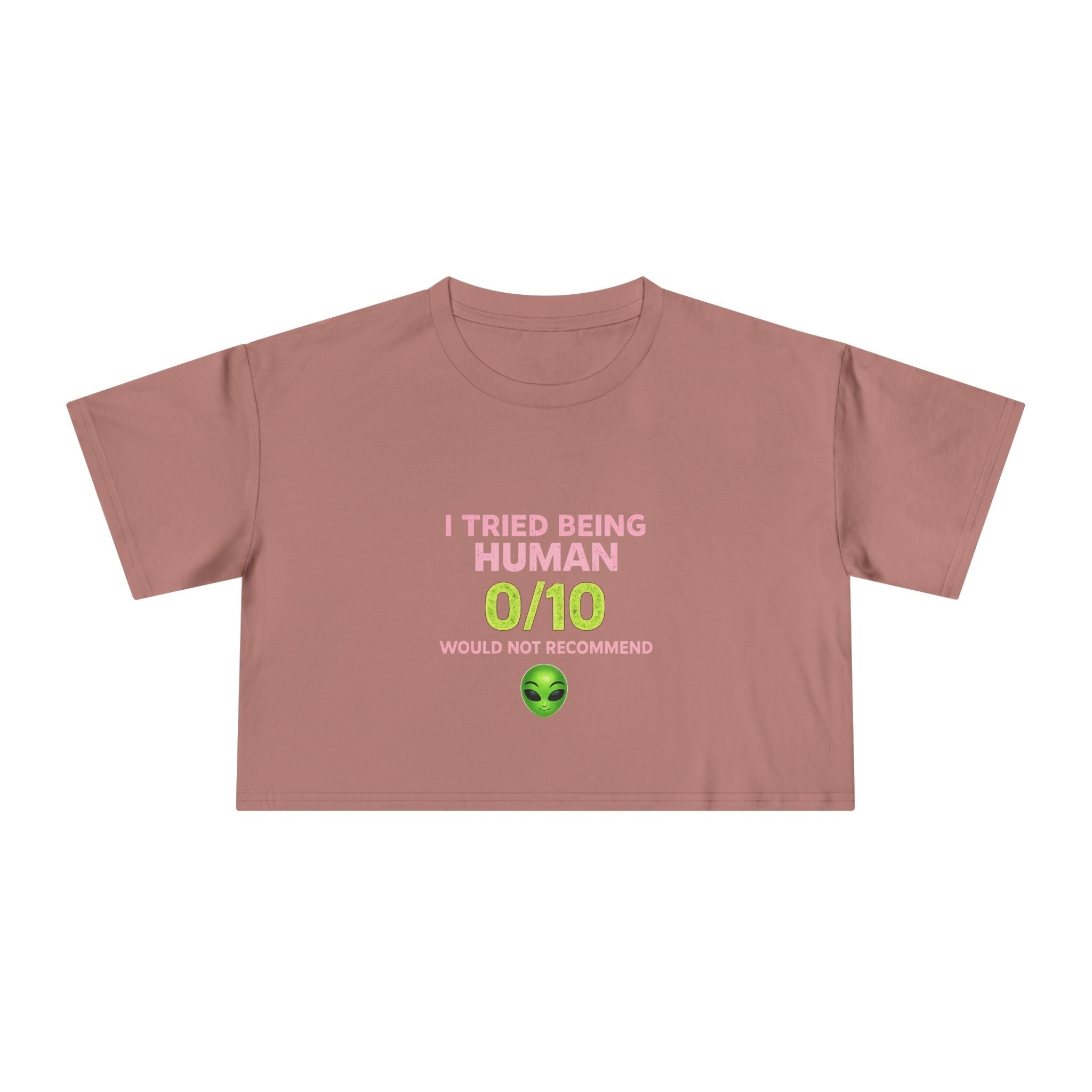Alien Humor Crop Tee — "I Tried Being Human 0/10" Women's Graphic Top Printify