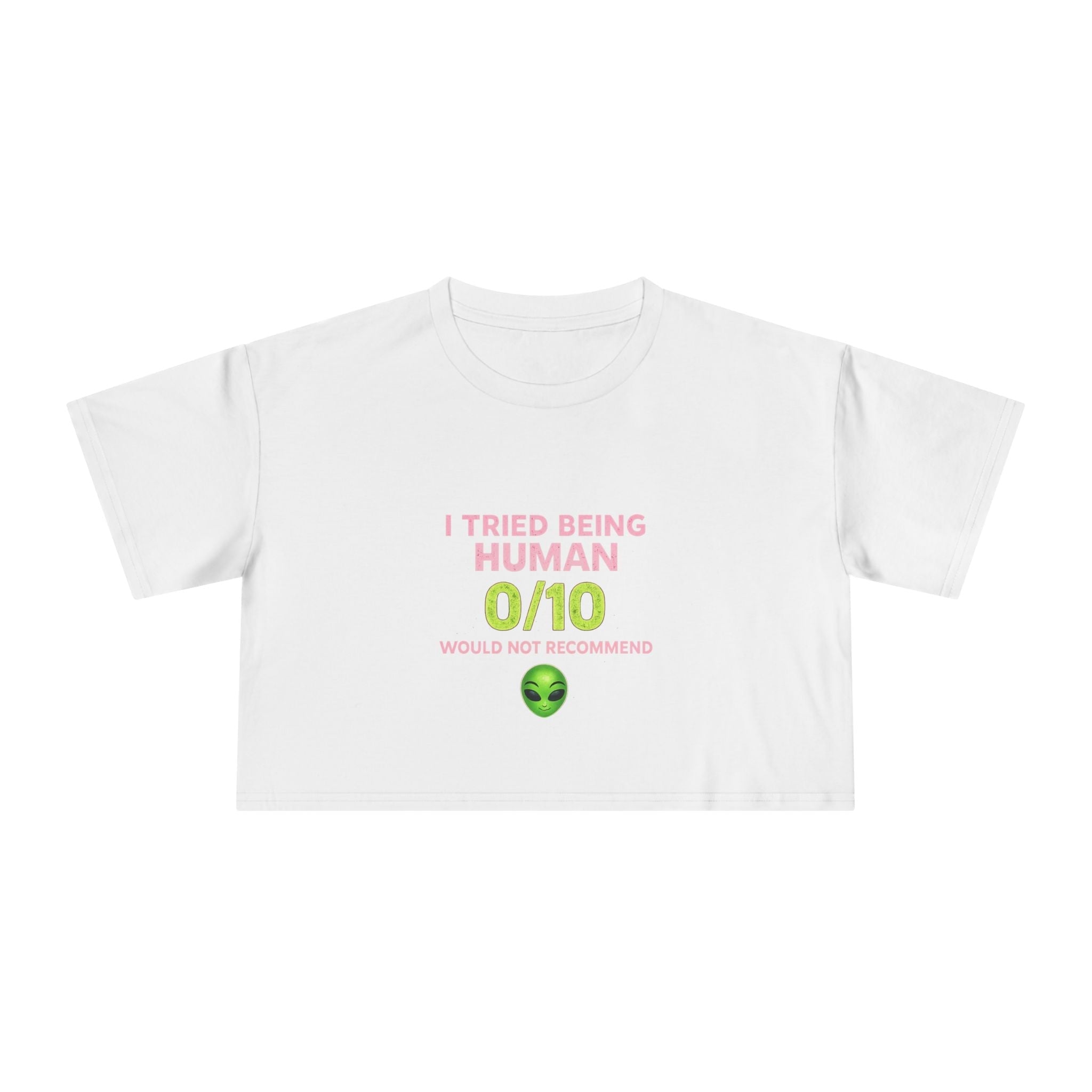 Alien Humor Crop Tee — "I Tried Being Human 0/10" Women's Graphic Top Printify
