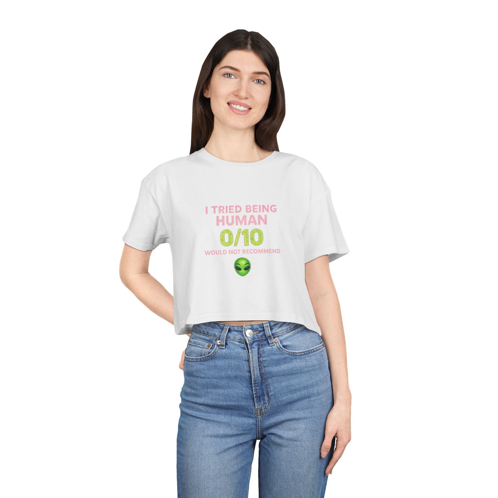 Alien Humor Crop Tee — "I Tried Being Human 0/10" Women's Graphic Top Printify