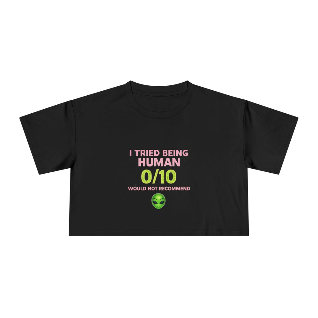 Alien Humor Crop Tee — "I Tried Being Human 0/10" Women's Graphic Top Printify