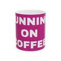 Coffee Mug - "Running on Coffee" Bold Typography Ceramic Mug (11oz, 15oz) Printify