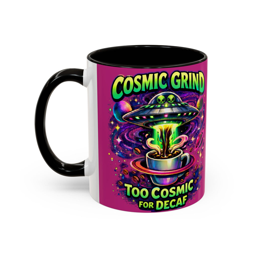 Cosmic Grind Coffee Mug — "Too Cosmic for Decaf" Colorful 11oz/15oz Ceramic Printify