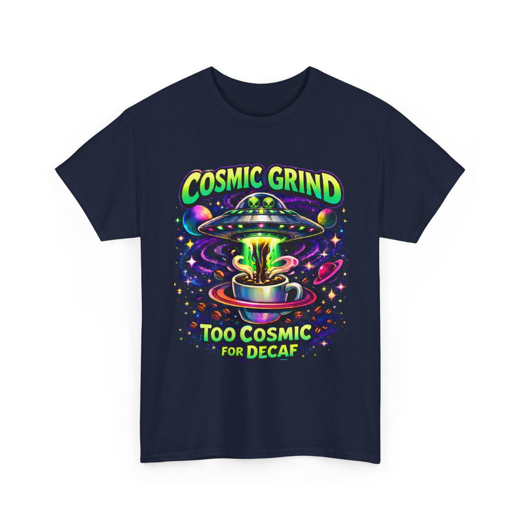 Cosmic Grind T-Shirt — "Too Cosmic for Decaf" Coffee Space Graphic Tee Printify