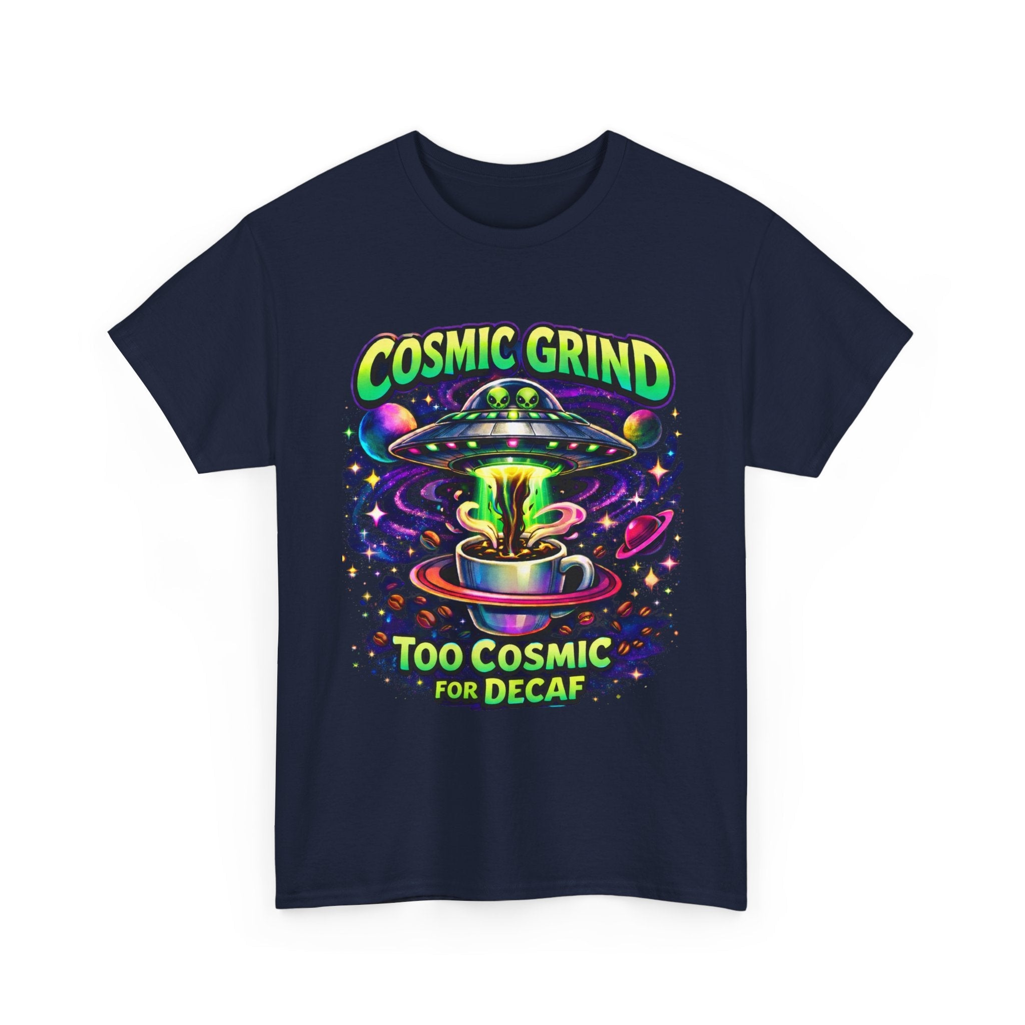 Cosmic Grind T-Shirt — "Too Cosmic for Decaf" Coffee Space Graphic Tee Printify