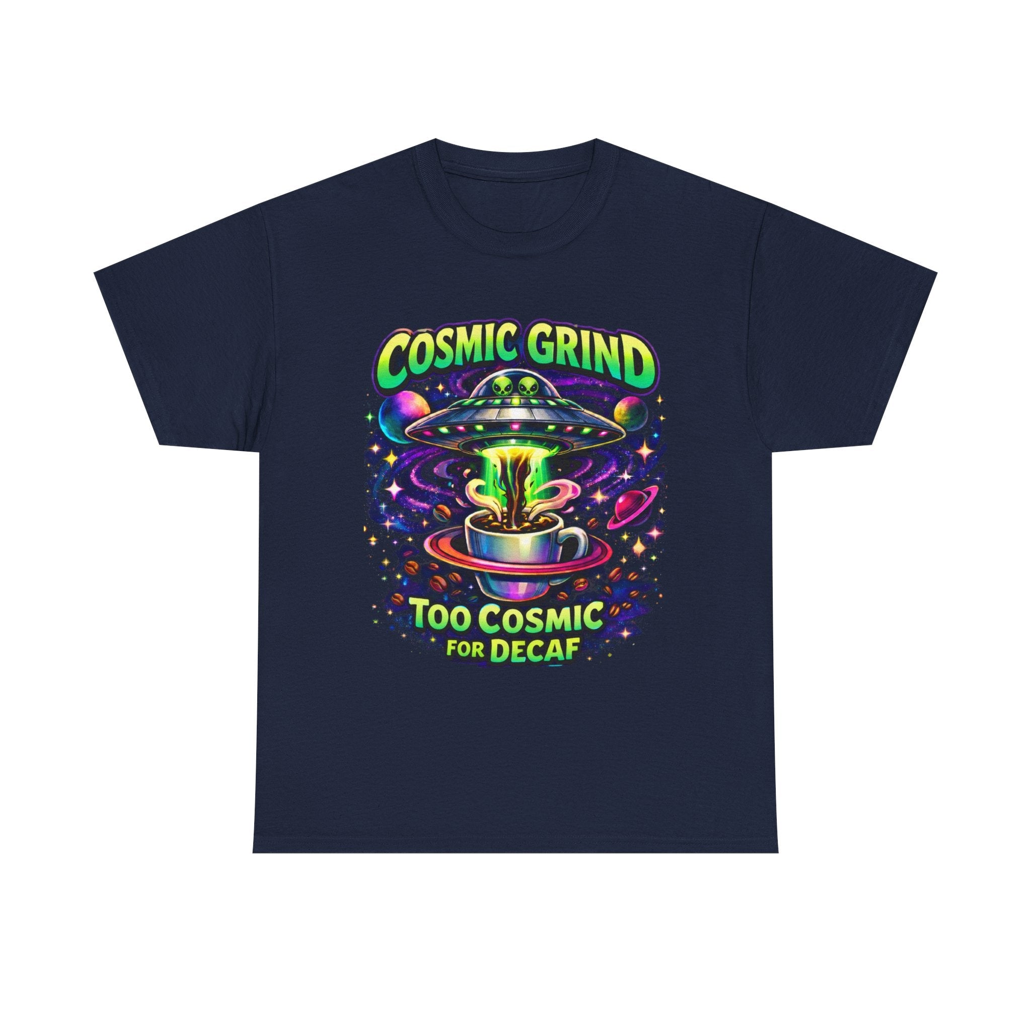 Cosmic Grind T-Shirt — "Too Cosmic for Decaf" Coffee Space Graphic Tee Printify