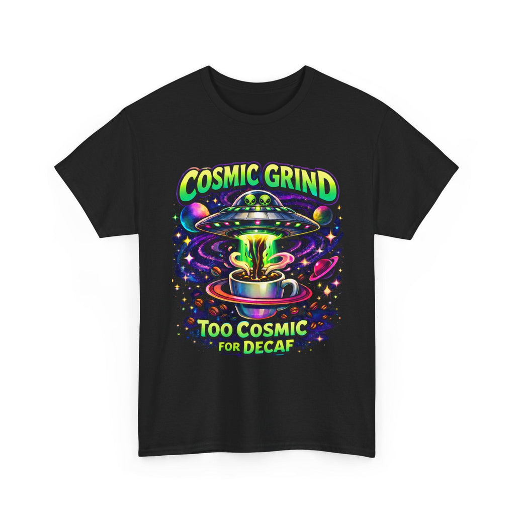 Cosmic Grind T-Shirt — "Too Cosmic for Decaf" Coffee Space Graphic Tee Printify