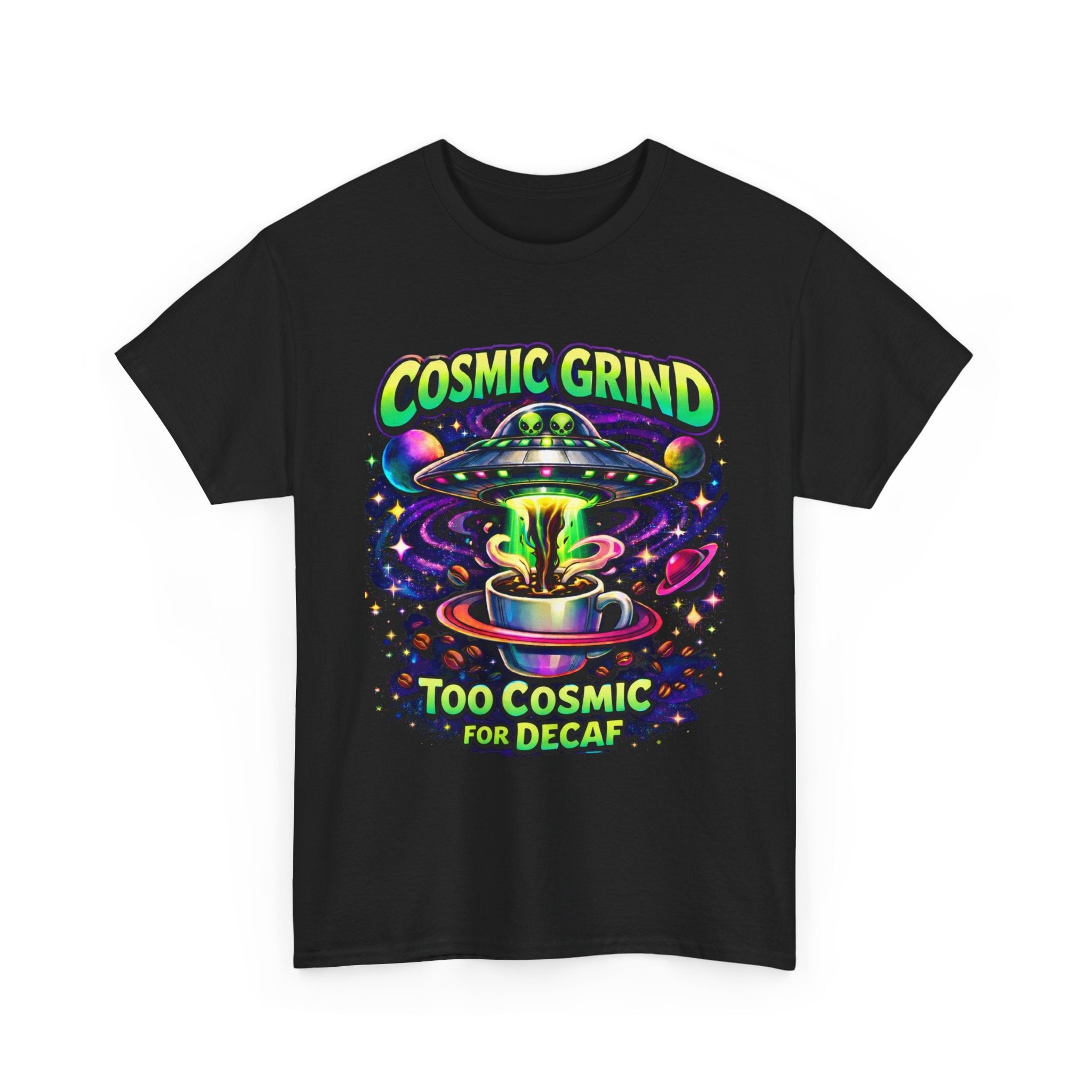Cosmic Grind T-Shirt — "Too Cosmic for Decaf" Coffee Space Graphic Tee Printify