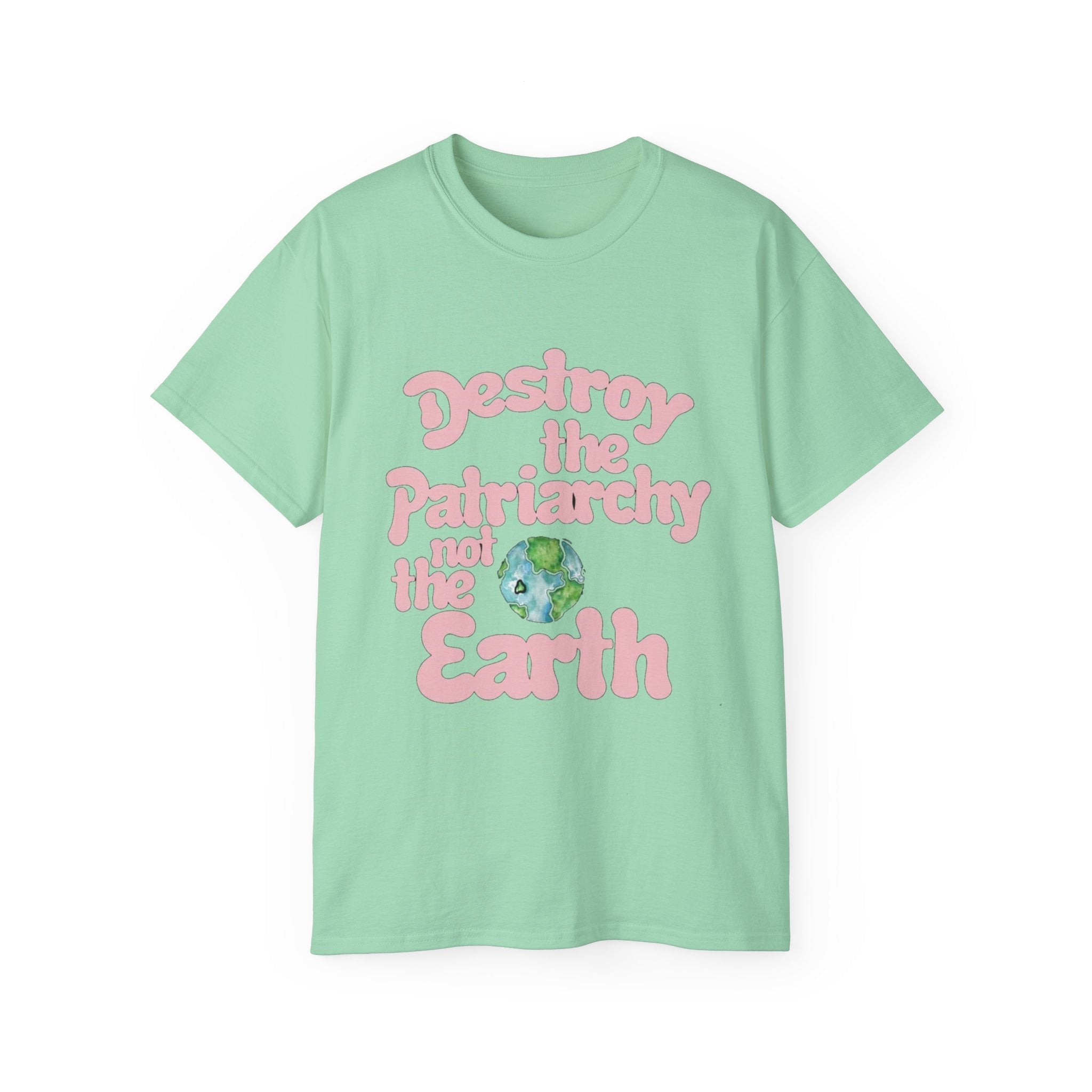 Destroy the Patriarchy Not the Earth T-Shirt — Eco‑Feminist Activist Tee Printify