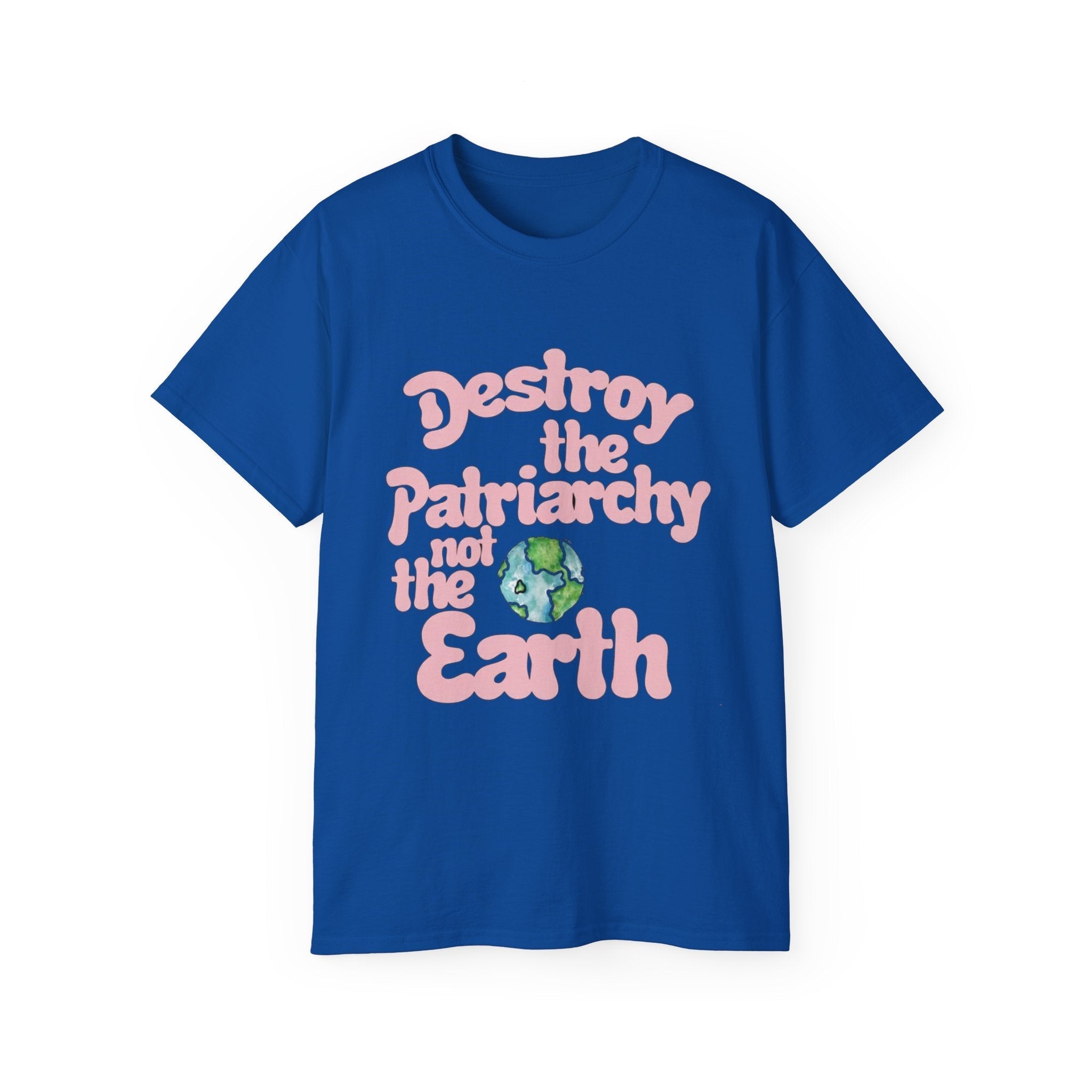 Destroy the Patriarchy Not the Earth T-Shirt — Eco‑Feminist Activist Tee Printify