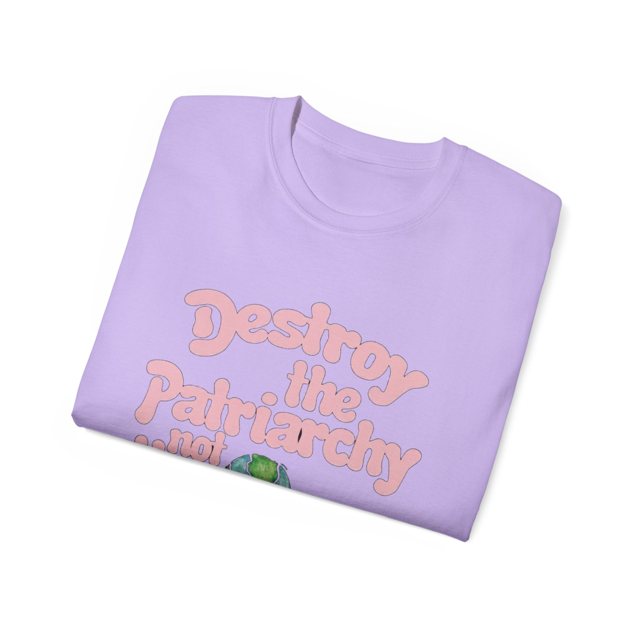 Destroy the Patriarchy Not the Earth T-Shirt — Eco‑Feminist Activist Tee Printify