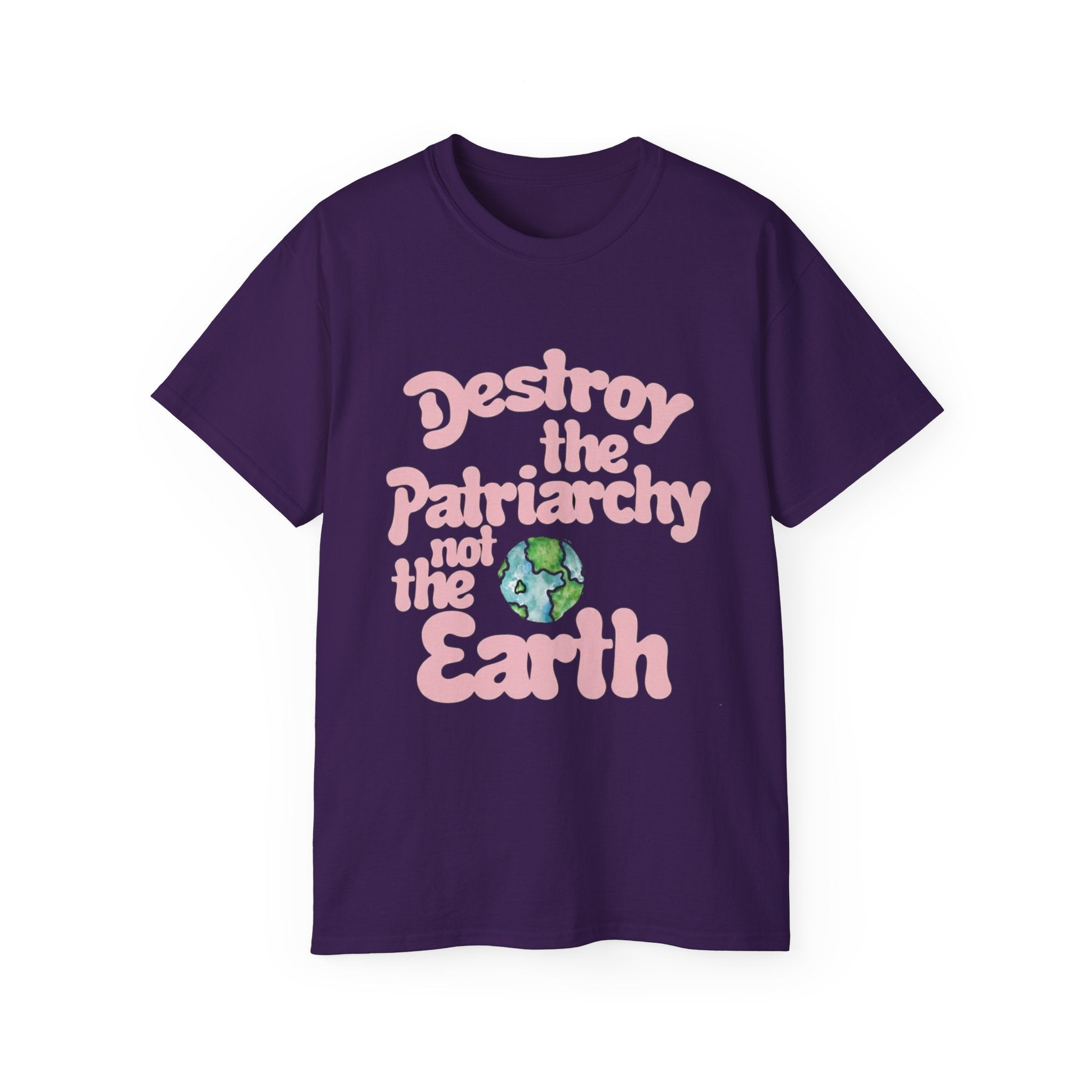 Destroy the Patriarchy Not the Earth T-Shirt — Eco‑Feminist Activist Tee