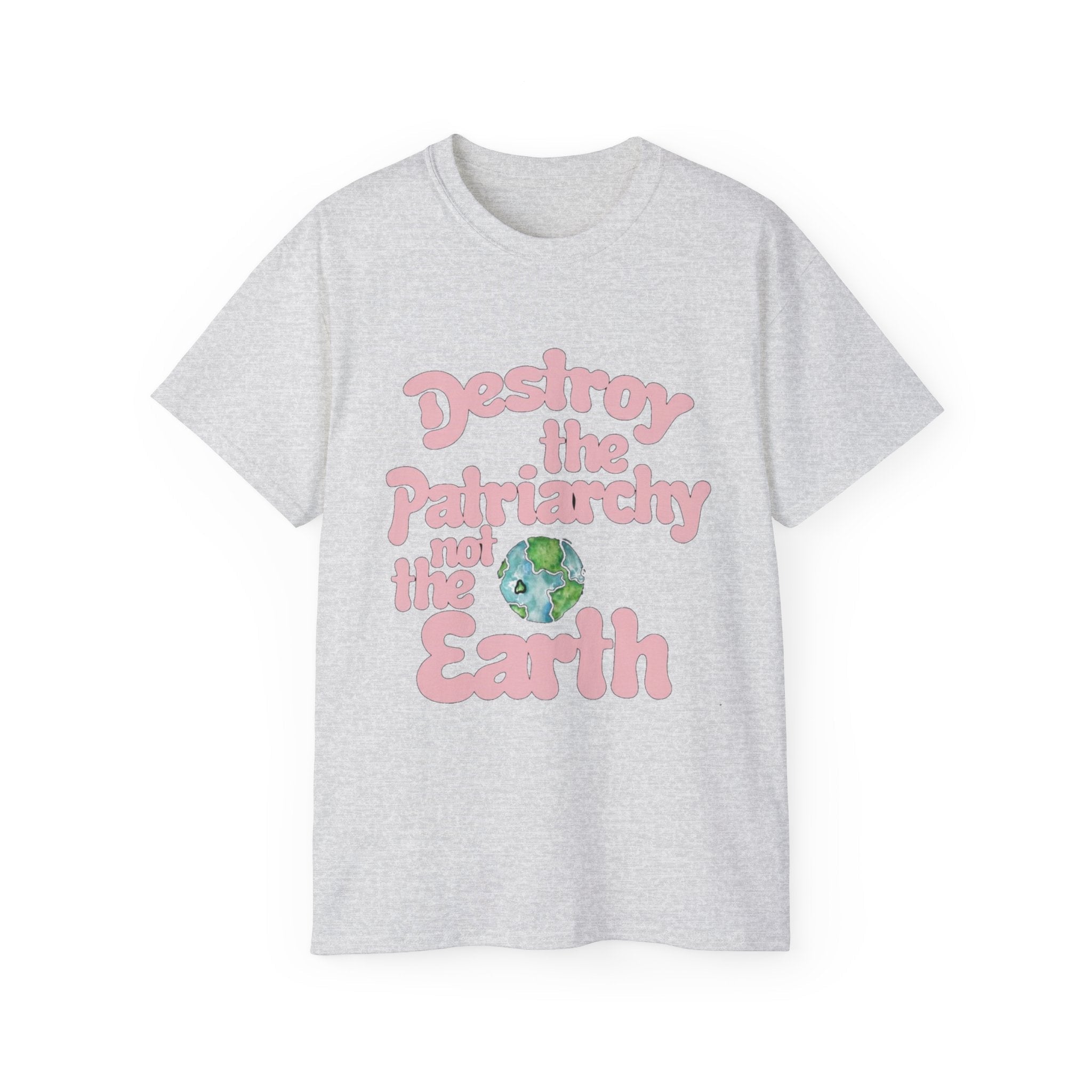 Destroy the Patriarchy Not the Earth T-Shirt — Eco‑Feminist Activist Tee Printify