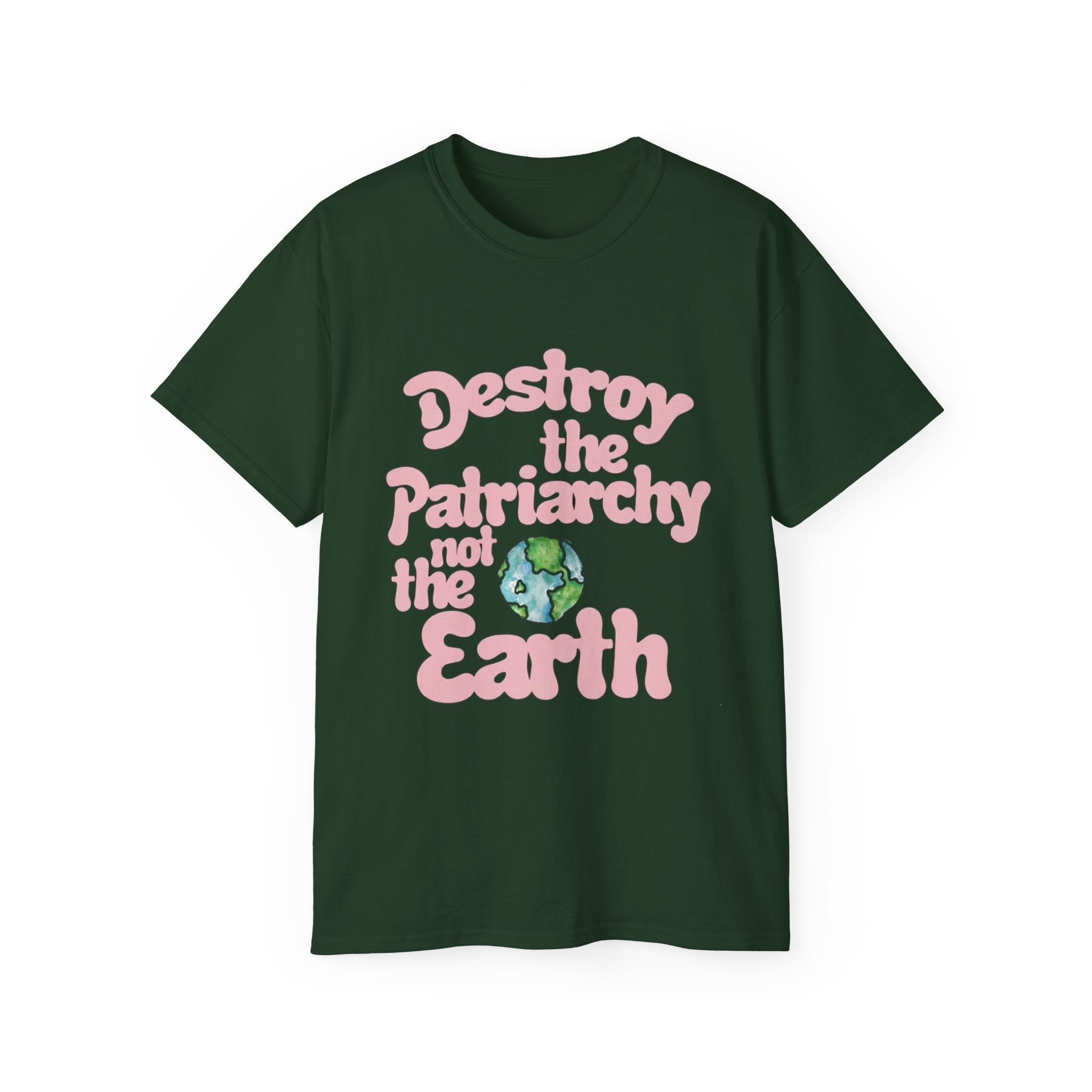 Destroy the Patriarchy Not the Earth T-Shirt — Eco‑Feminist Activist Tee Printify