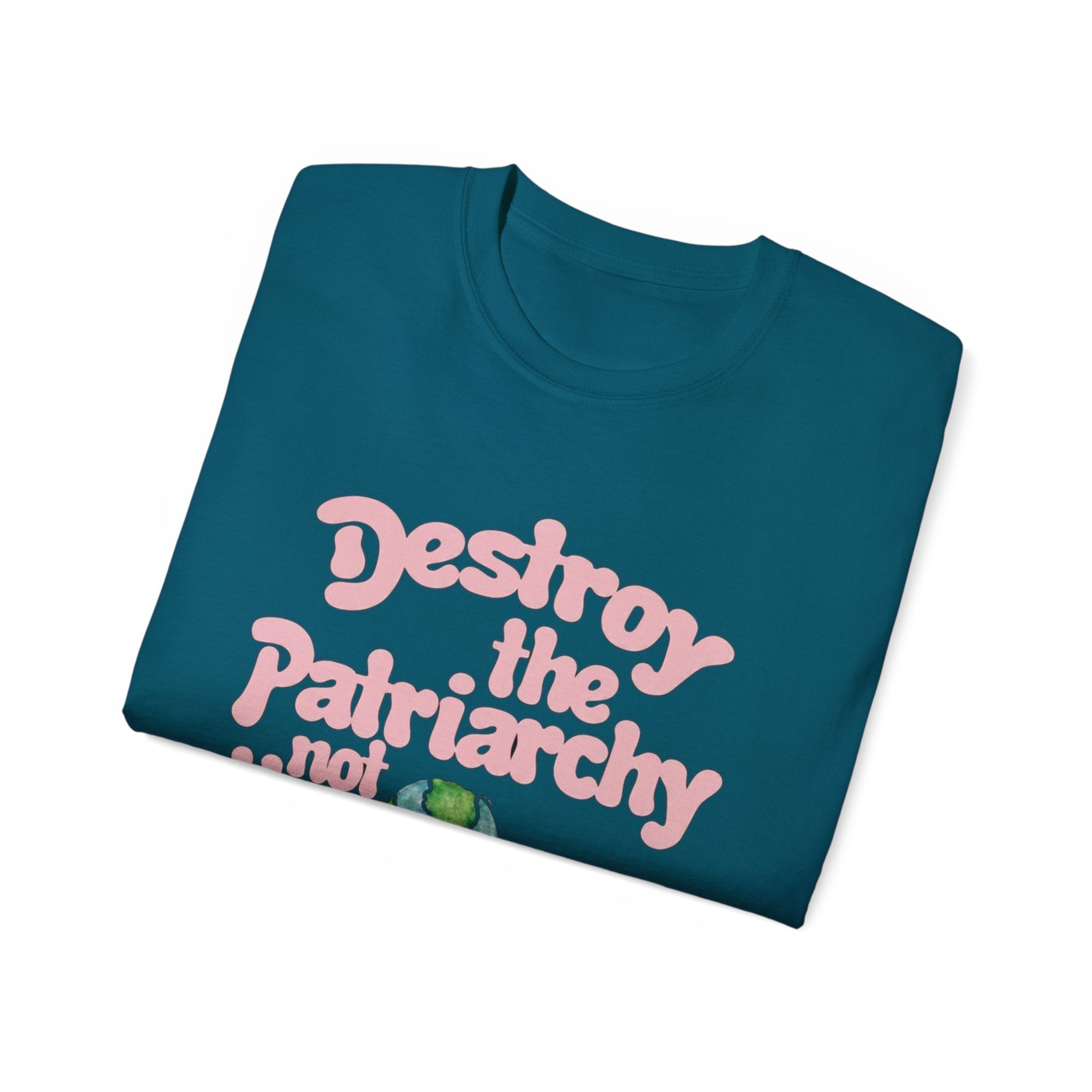 Destroy the Patriarchy Not the Earth T-Shirt — Eco‑Feminist Activist Tee Printify