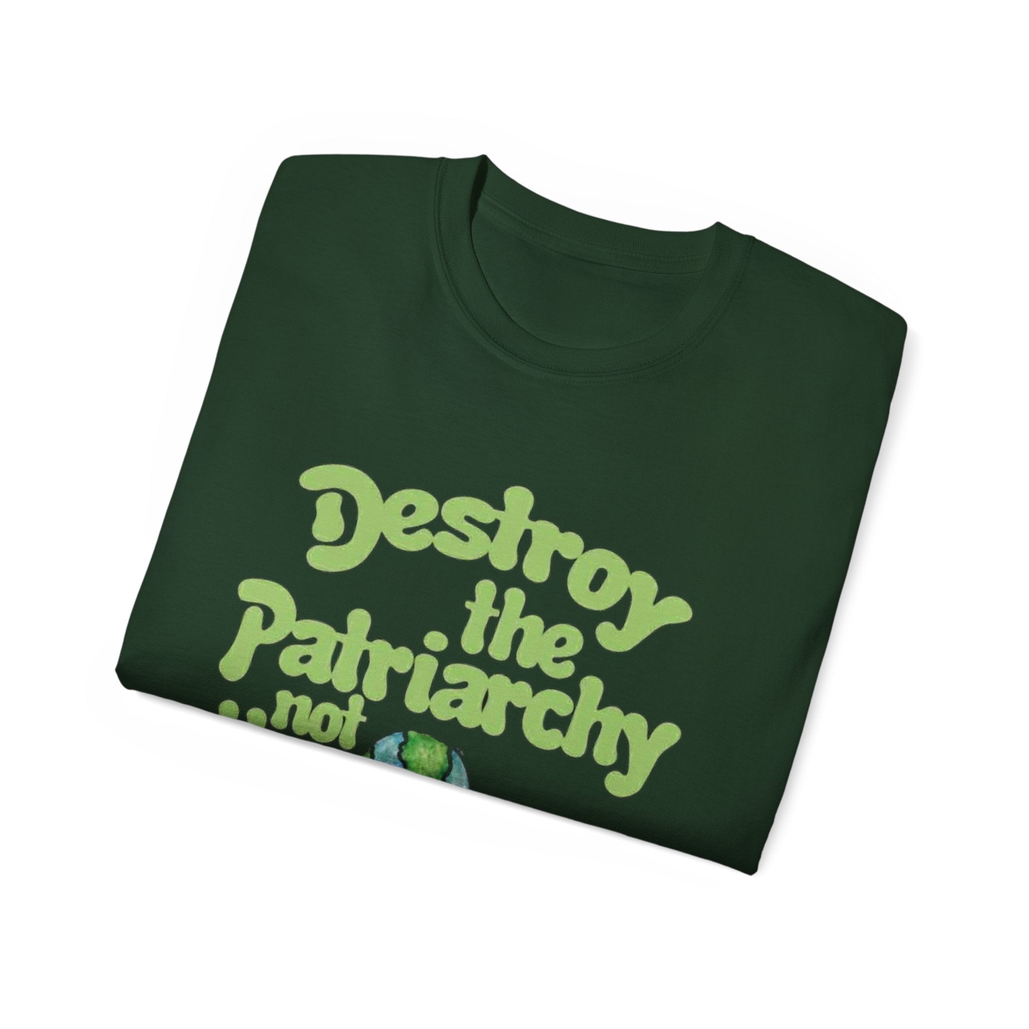 Destroy the Patriarchy Not the Earth Tee — Eco Feminist Slogan T‑Shirt ⚡️ Printify