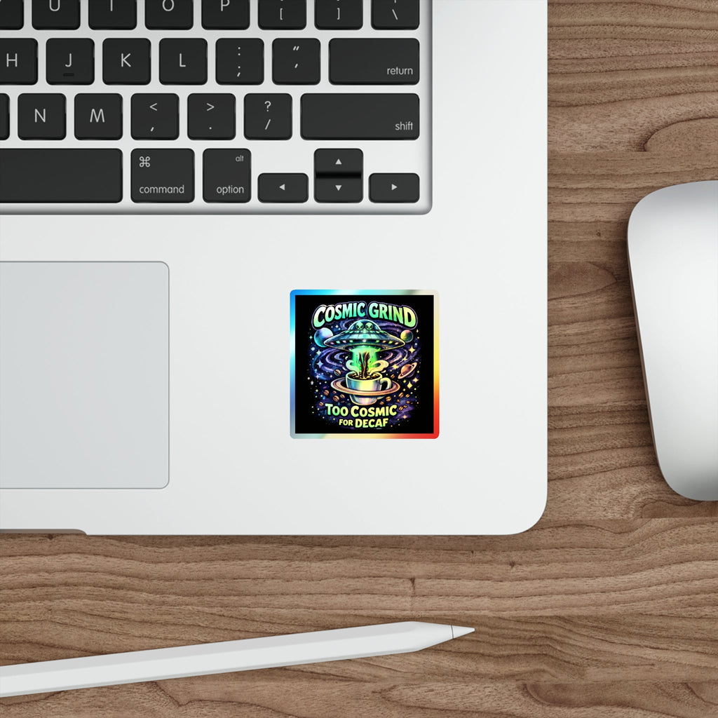 Holographic Sticker — "Cosmic Grind: Too Cosmic for Decaf" UFO Coffee Design Printify