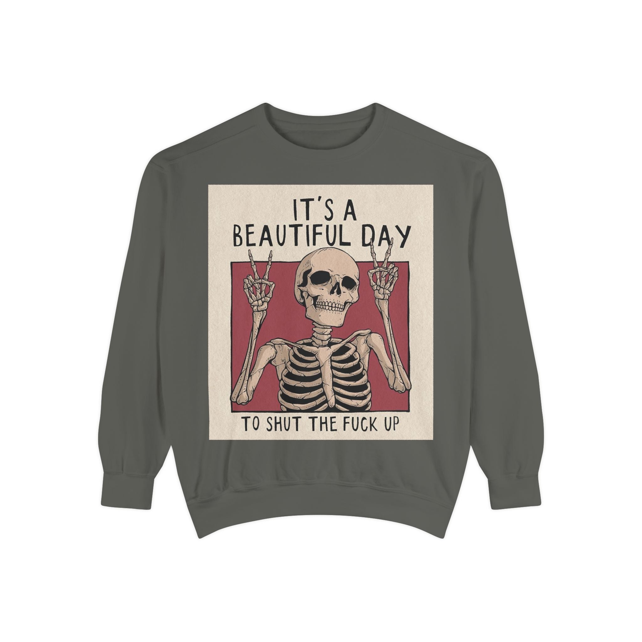 'It's a Beautiful Day to Shut the Fuck Up' Sweatshirt