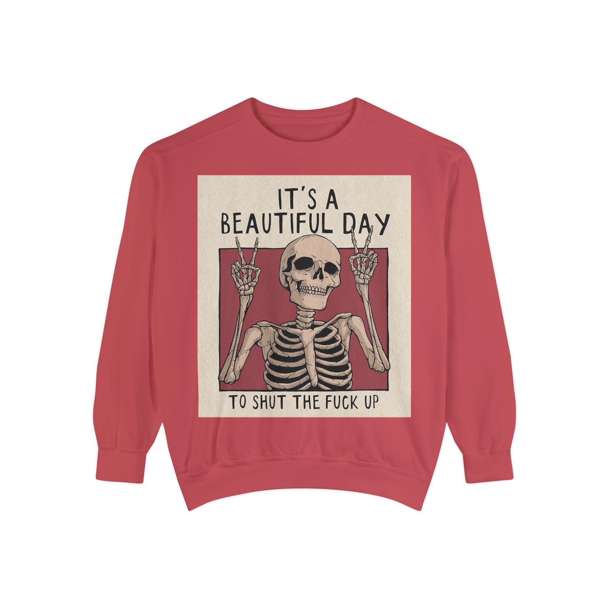 'It's a Beautiful Day to Shut the Fuck Up' Sweatshirt