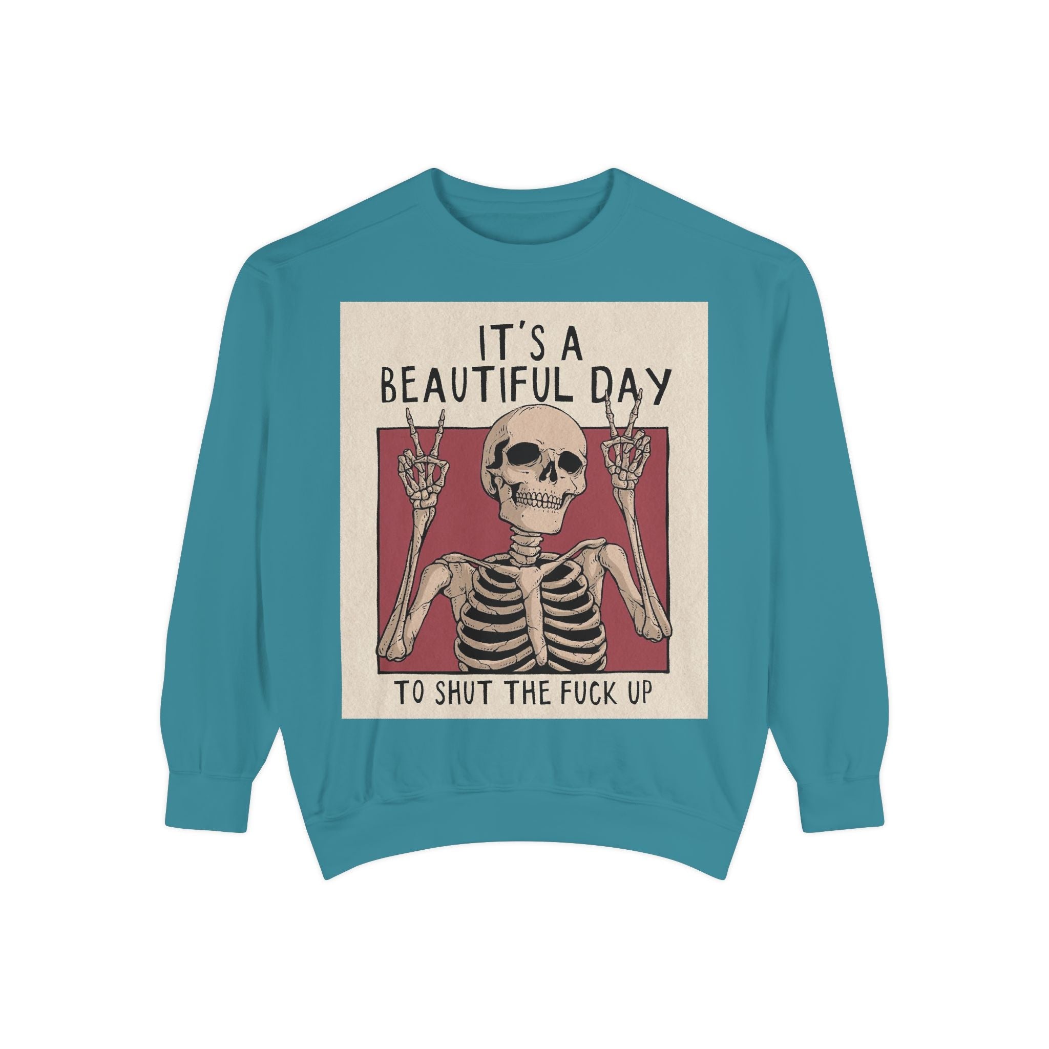 'It's a Beautiful Day to Shut the Fuck Up' Sweatshirt