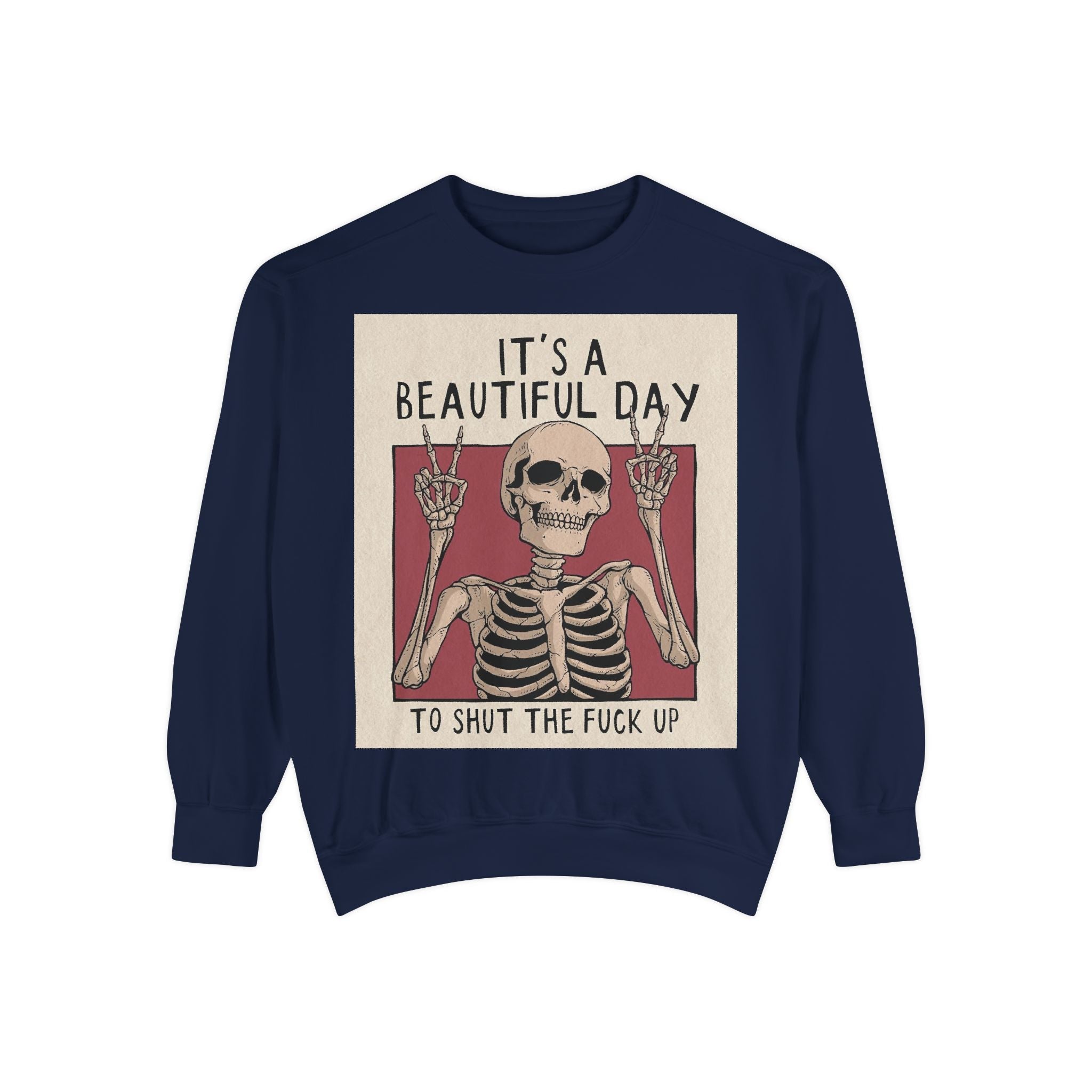 'It's a Beautiful Day to Shut the Fuck Up' Sweatshirt