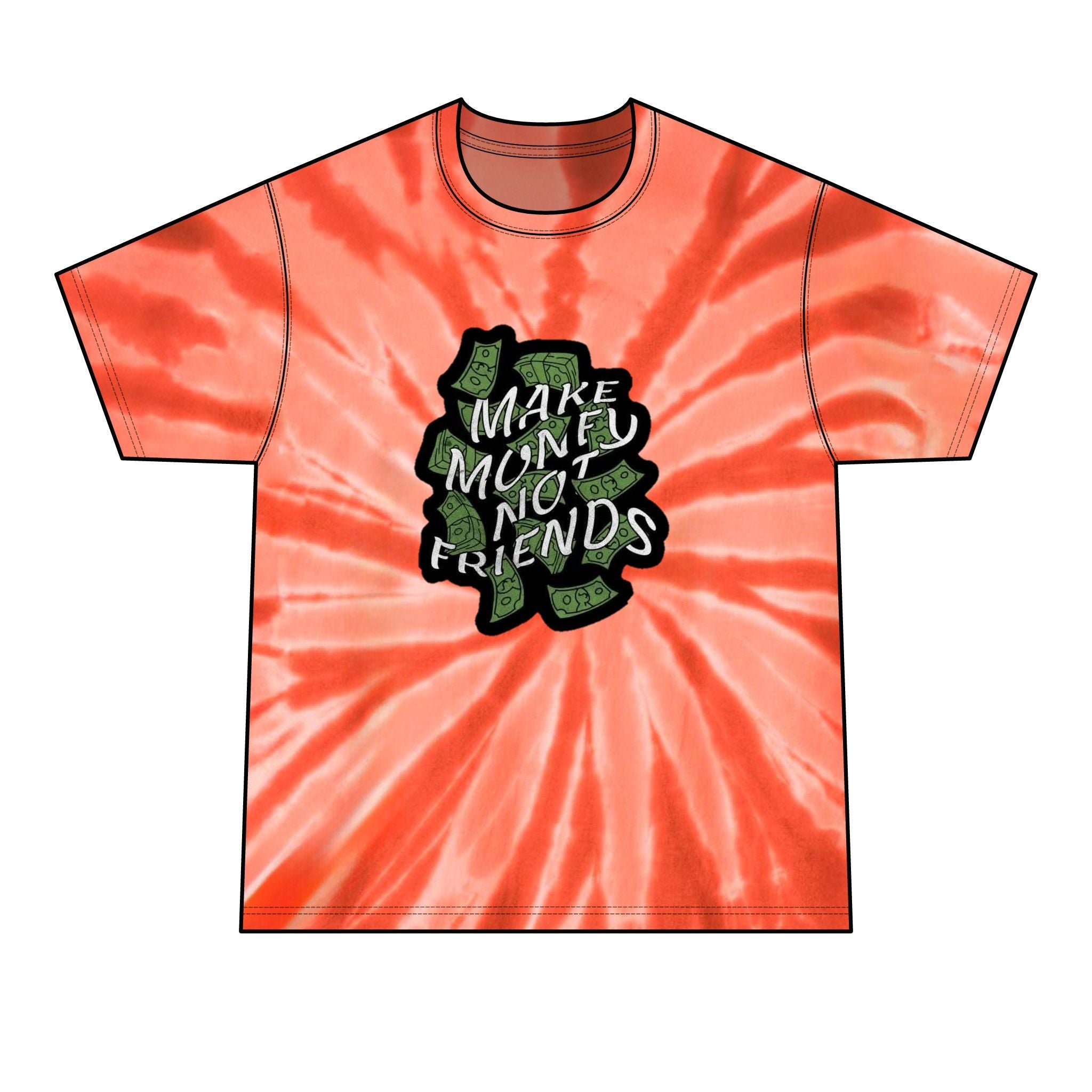 Make Money Not Friends Tie-Dye Tee
