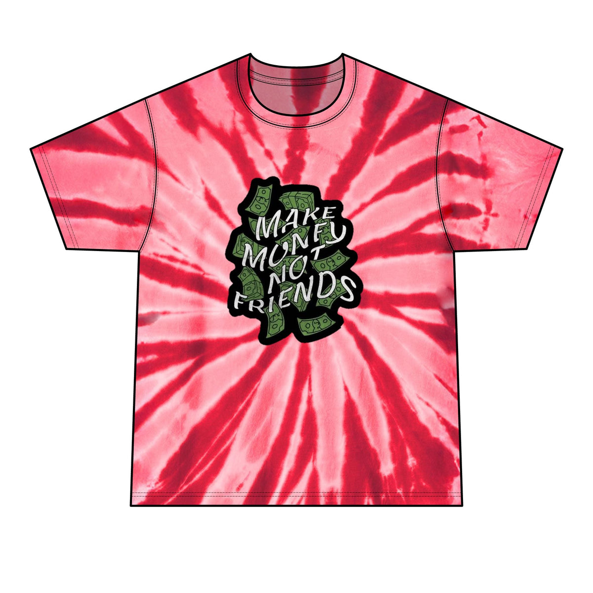 Make Money Not Friends Tie-Dye Tee