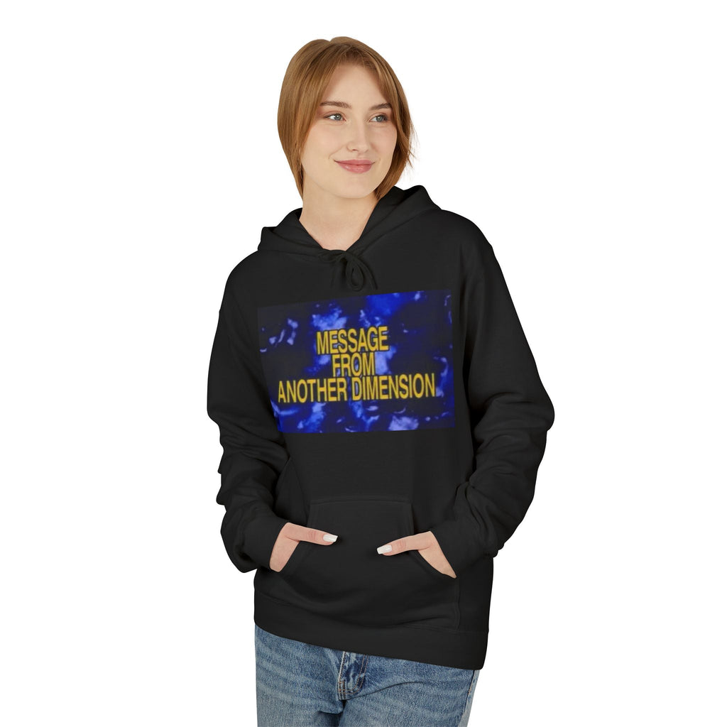 'Message From Another Dimension' Unisex Fleece Hoodie - Cozy and Unique