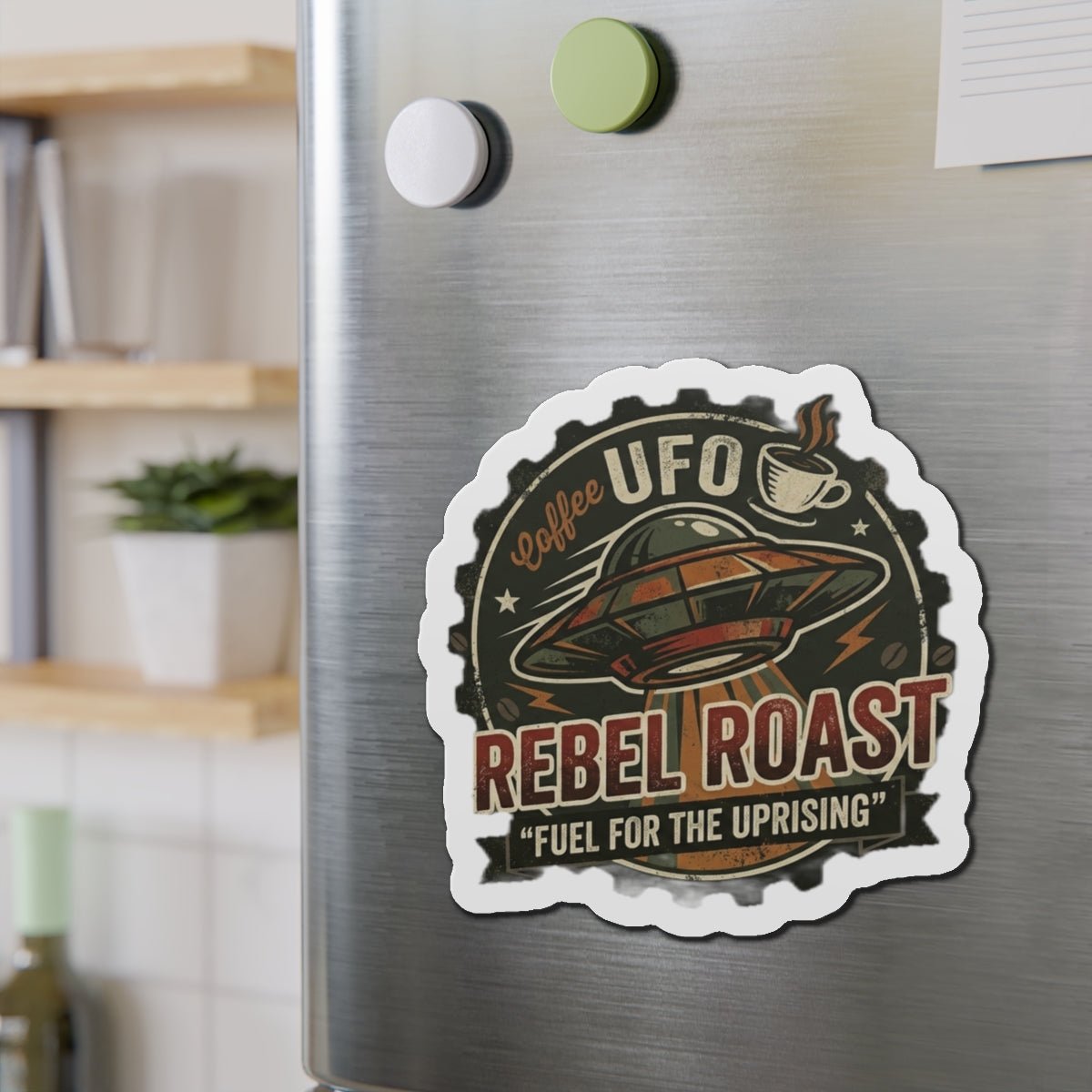 Rebel Roast UFO Coffee Magnet — 'Fuel for the Uprising' Die‑Cut Refrigerator Magnet Printify