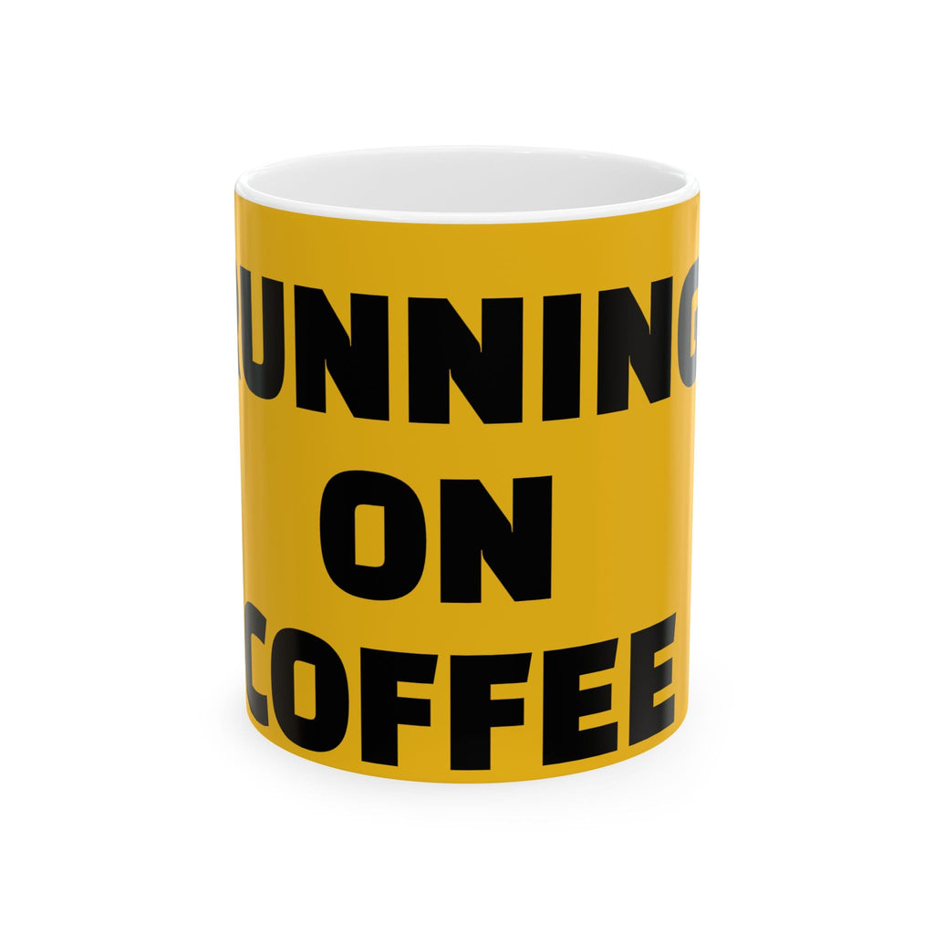 Running on Coffee Mug — Funny Bold Typography Ceramic Coffee Cup (11oz, 15oz) Printify