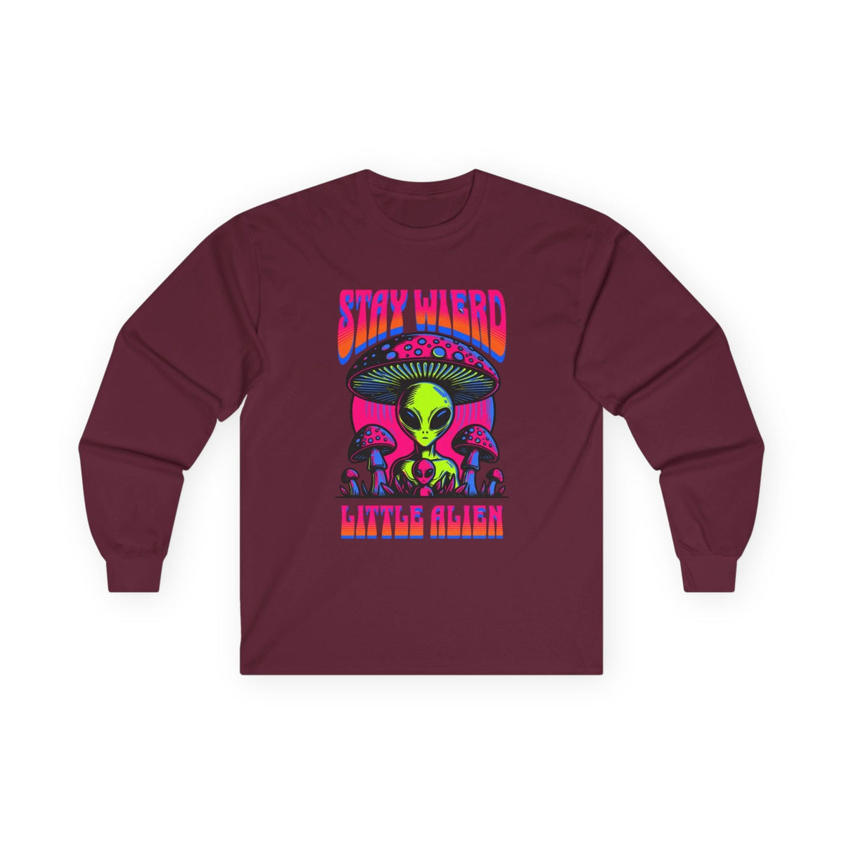 Stay Weird Little Alien – Long Sleeve Tee Printify