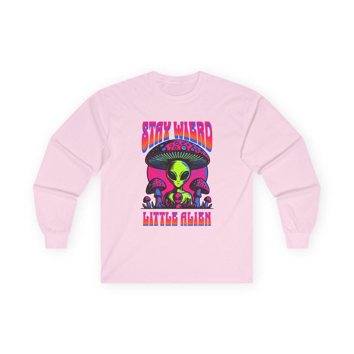 Stay Weird Little Alien – Long Sleeve Tee Printify