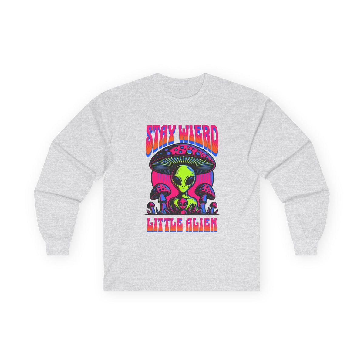 Stay Weird Little Alien – Long Sleeve Tee Printify