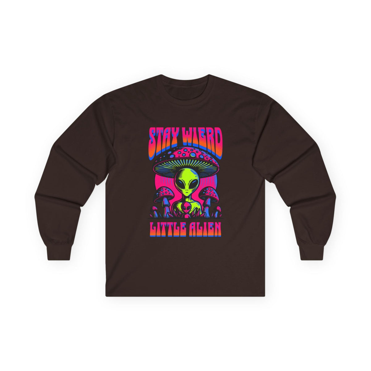 Stay Weird Little Alien – Long Sleeve Tee Printify
