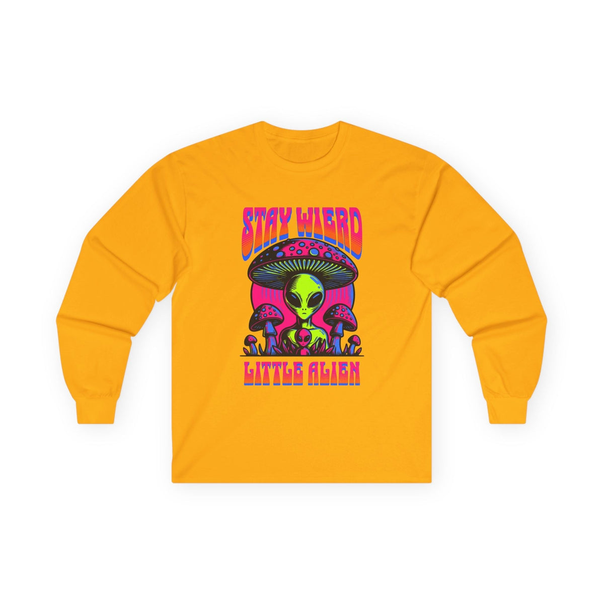 Stay Weird Little Alien – Long Sleeve Tee Printify