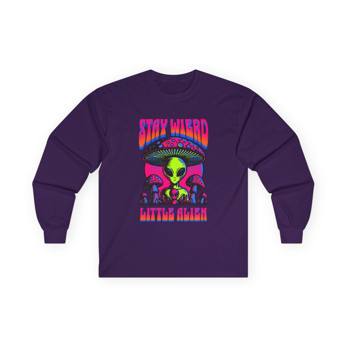 Stay Weird Little Alien – Long Sleeve Tee Printify
