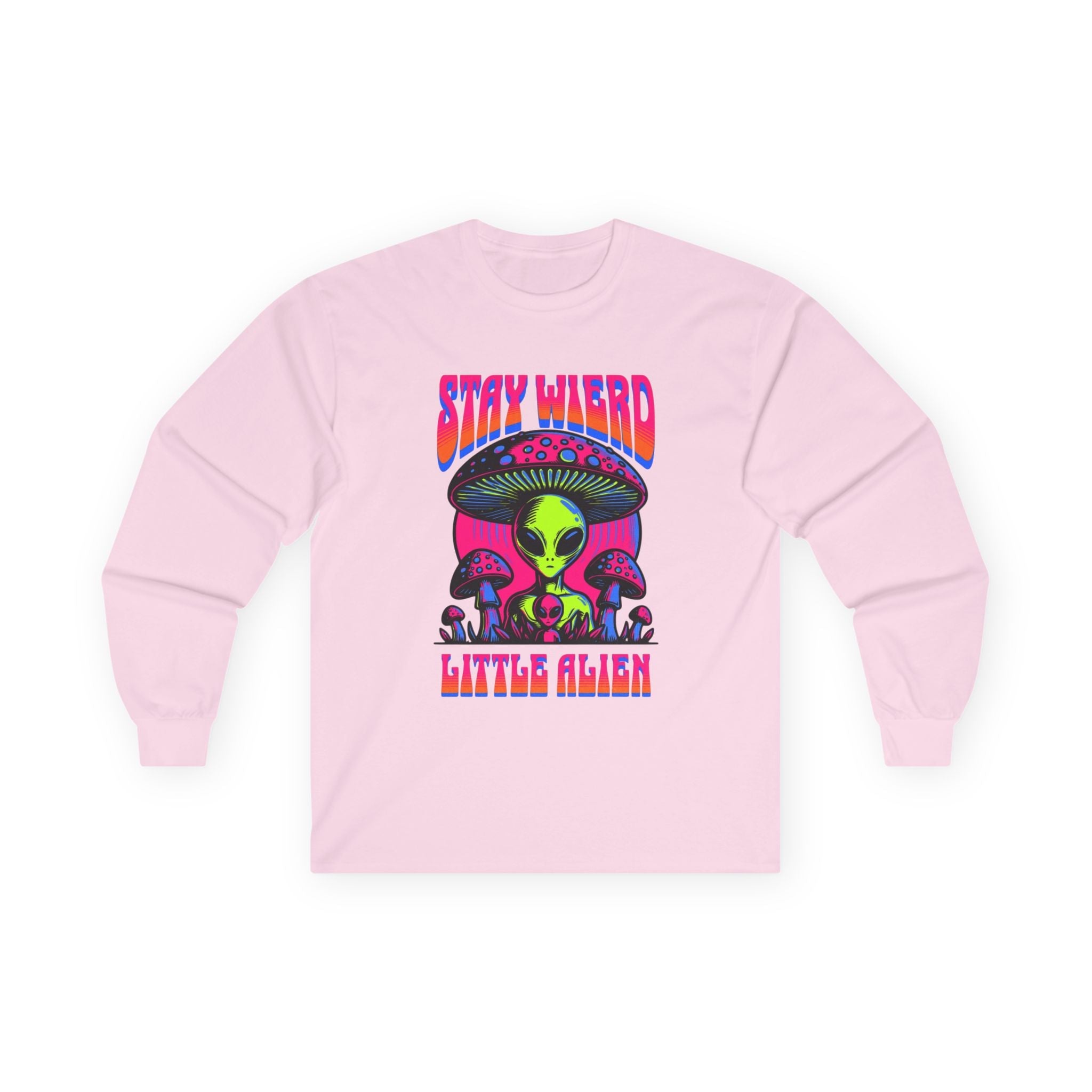 Stay Weird Little Alien – Long Sleeve Tee Printify