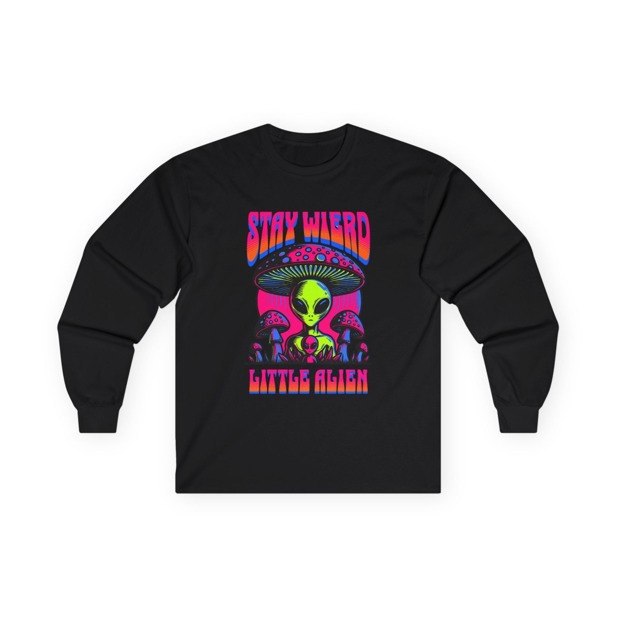 Stay Weird Little Alien – Long Sleeve Tee Printify