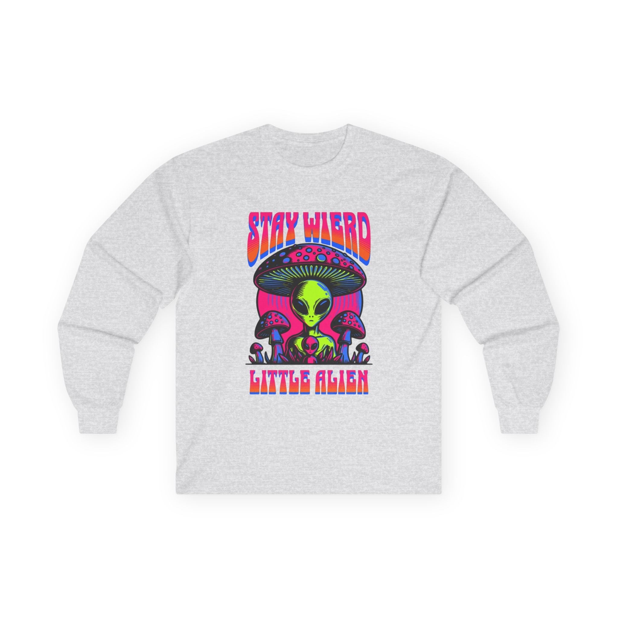 Stay Weird Little Alien – Long Sleeve Tee Printify